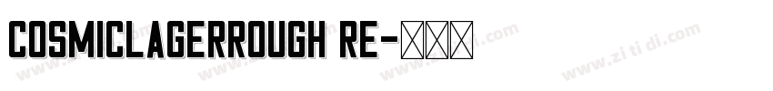 CosmicLagerRough Re字体转换
